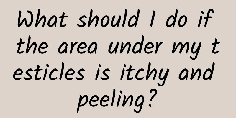 What should I do if the area under my testicles is itchy and peeling?