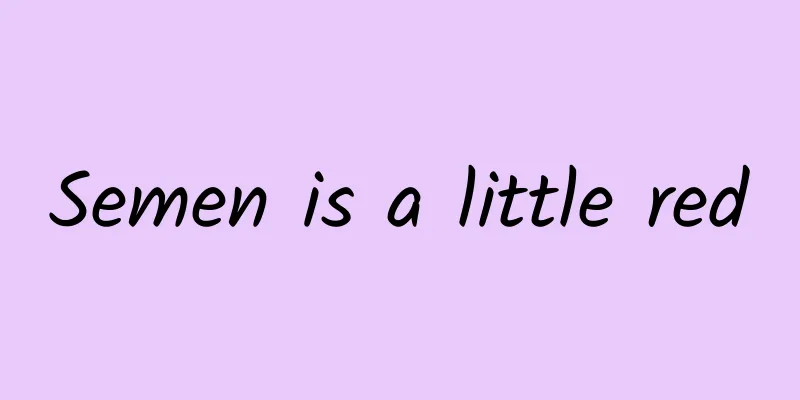 Semen is a little red