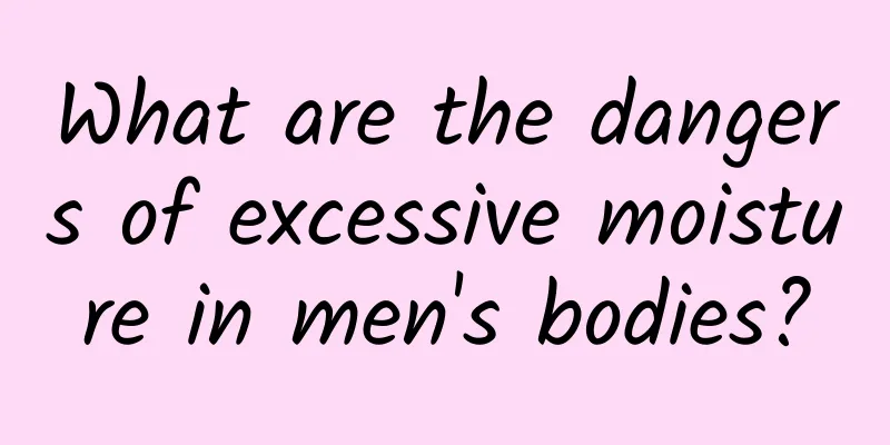 What are the dangers of excessive moisture in men's bodies?
