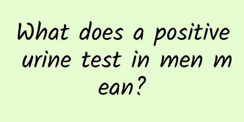 What does a positive urine test in men mean?