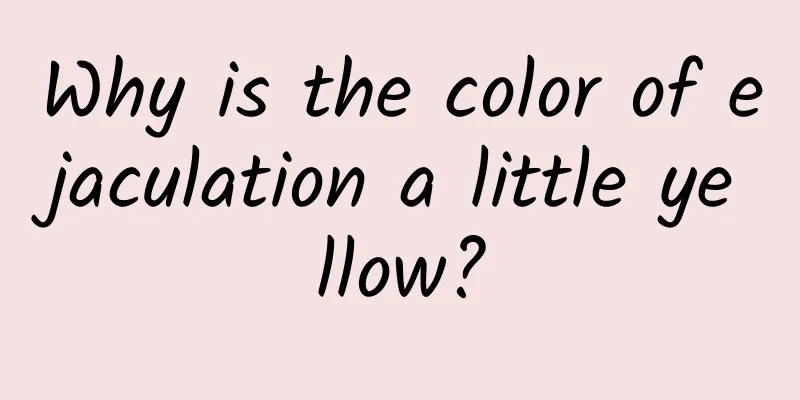 Why is the color of ejaculation a little yellow?