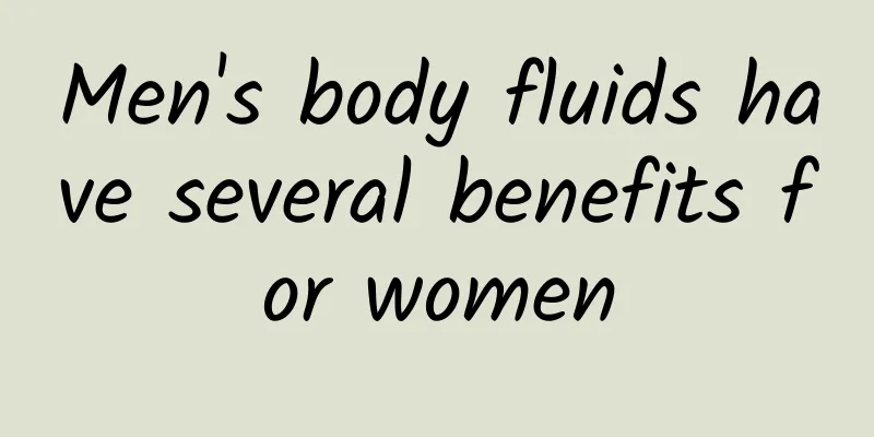 Men's body fluids have several benefits for women