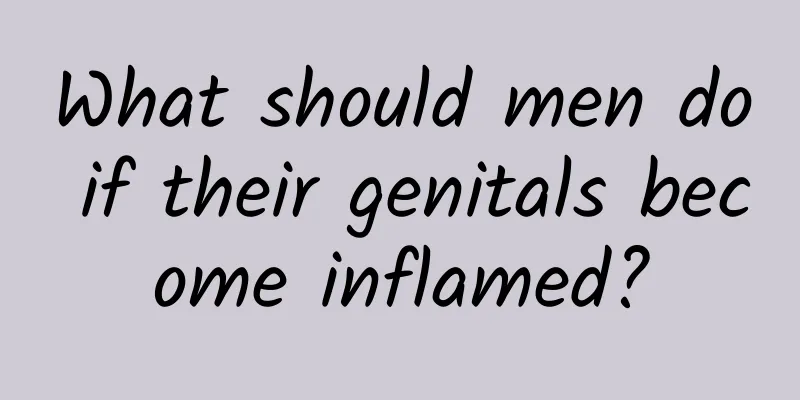 What should men do if their genitals become inflamed?