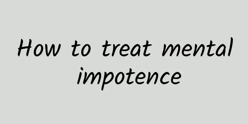 How to treat mental impotence