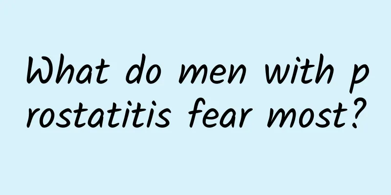 What do men with prostatitis fear most?