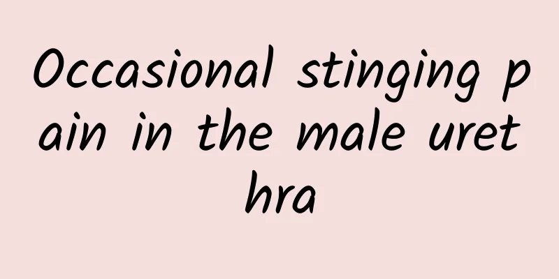 Occasional stinging pain in the male urethra