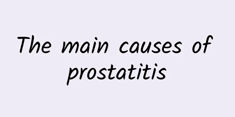 The main causes of prostatitis