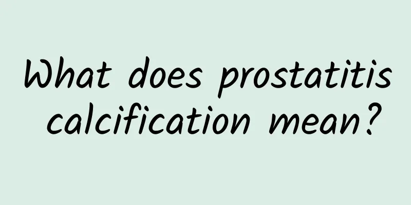 What does prostatitis calcification mean?