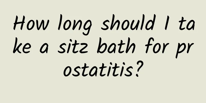 How long should I take a sitz bath for prostatitis?