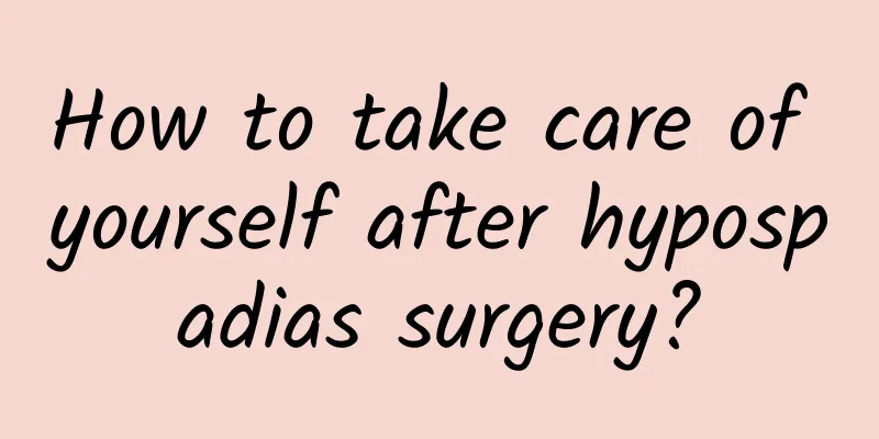 How to take care of yourself after hypospadias surgery?