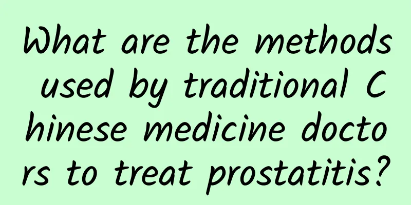 What are the methods used by traditional Chinese medicine doctors to treat prostatitis?