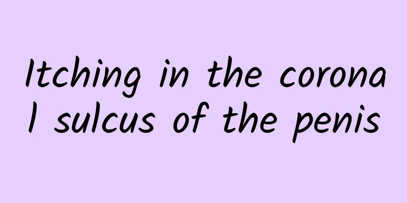 Itching in the coronal sulcus of the penis