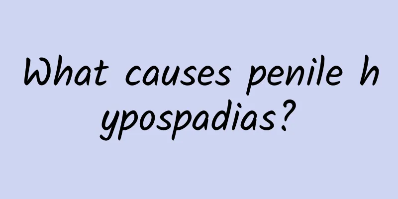What causes penile hypospadias?