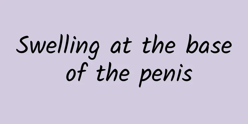 Swelling at the base of the penis