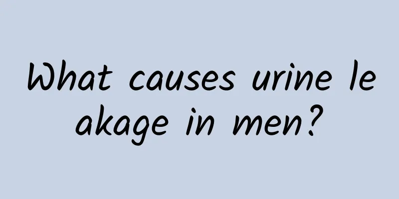 What causes urine leakage in men?