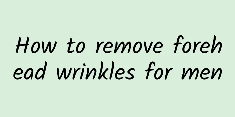 How to remove forehead wrinkles for men