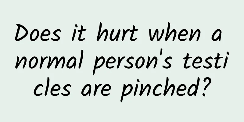 Does it hurt when a normal person's testicles are pinched?