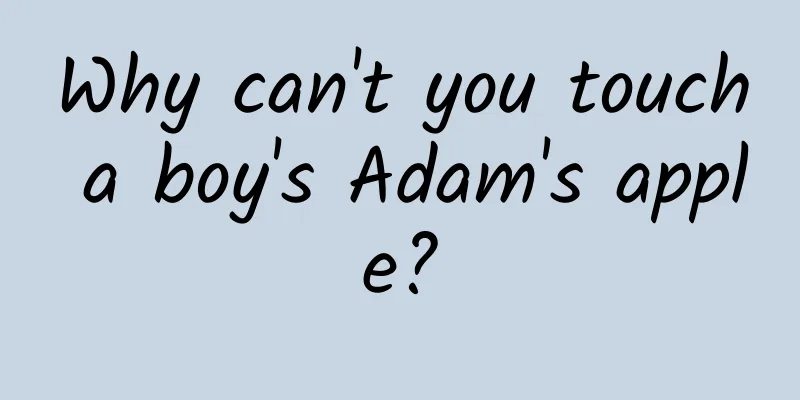 Why can't you touch a boy's Adam's apple?
