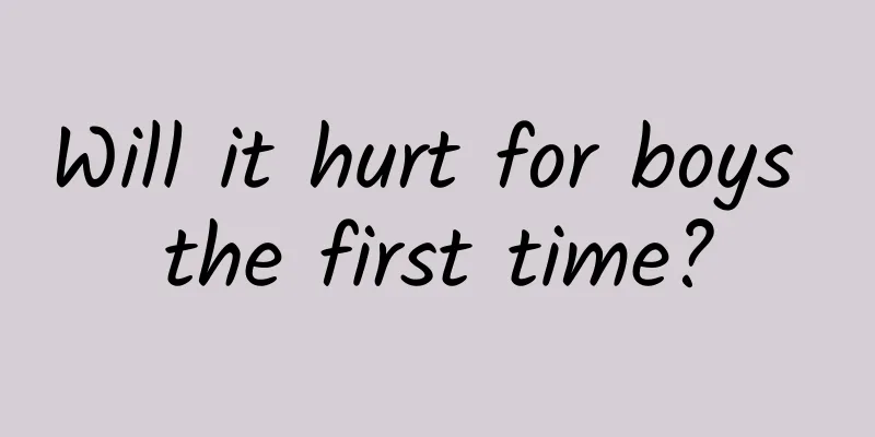 Will it hurt for boys the first time?