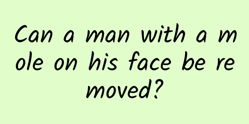 Can a man with a mole on his face be removed?