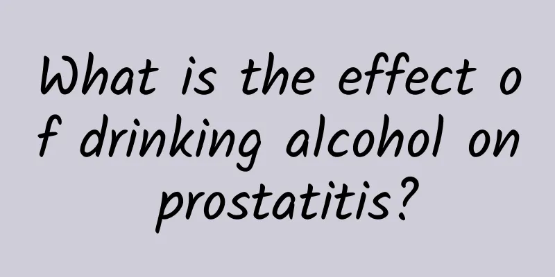 What is the effect of drinking alcohol on prostatitis?