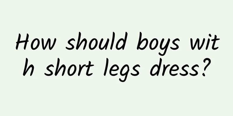 How should boys with short legs dress?