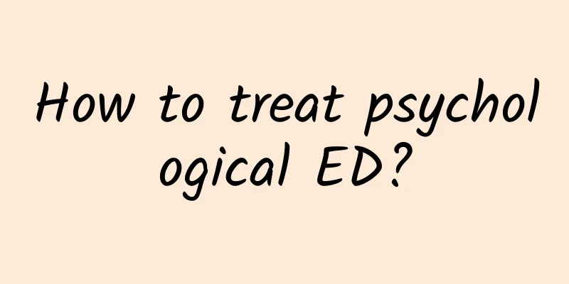 How to treat psychological ED?