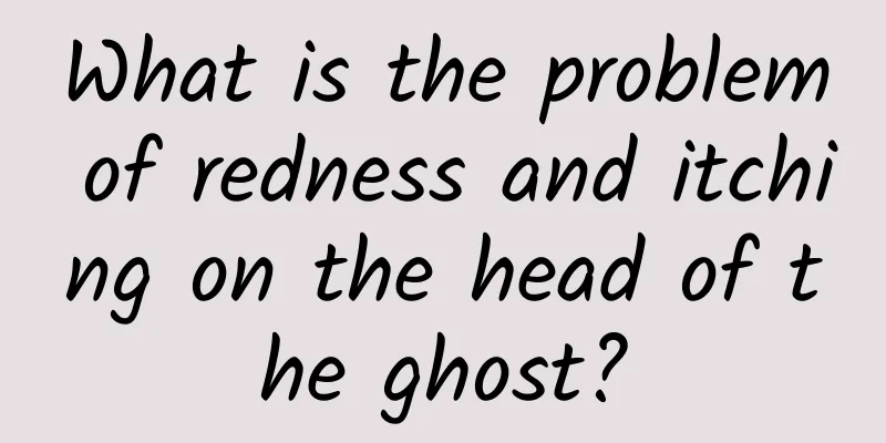 What is the problem of redness and itching on the head of the ghost?