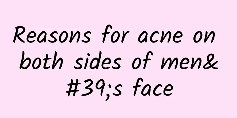 Reasons for acne on both sides of men's face