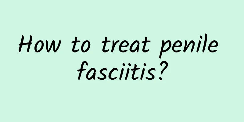How to treat penile fasciitis?