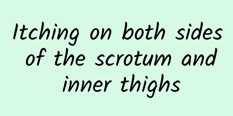 Itching on both sides of the scrotum and inner thighs