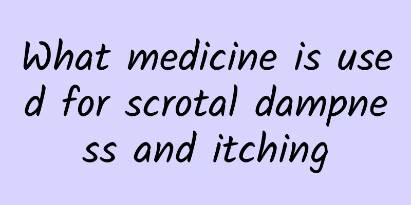 What medicine is used for scrotal dampness and itching