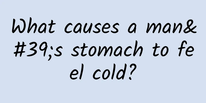 What causes a man's stomach to feel cold?