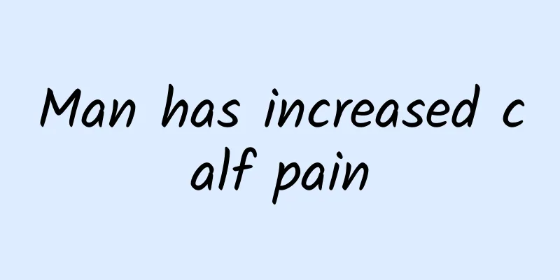 Man has increased calf pain