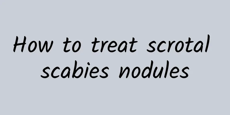 How to treat scrotal scabies nodules