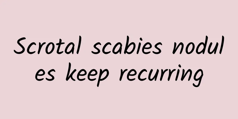 Scrotal scabies nodules keep recurring