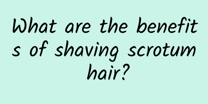 What are the benefits of shaving scrotum hair?