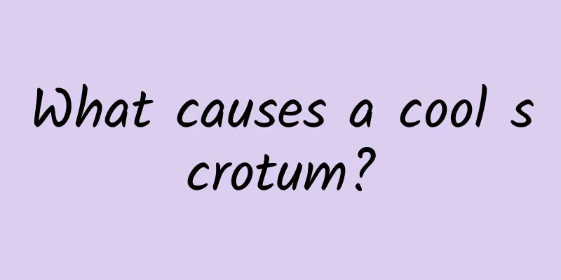 What causes a cool scrotum?