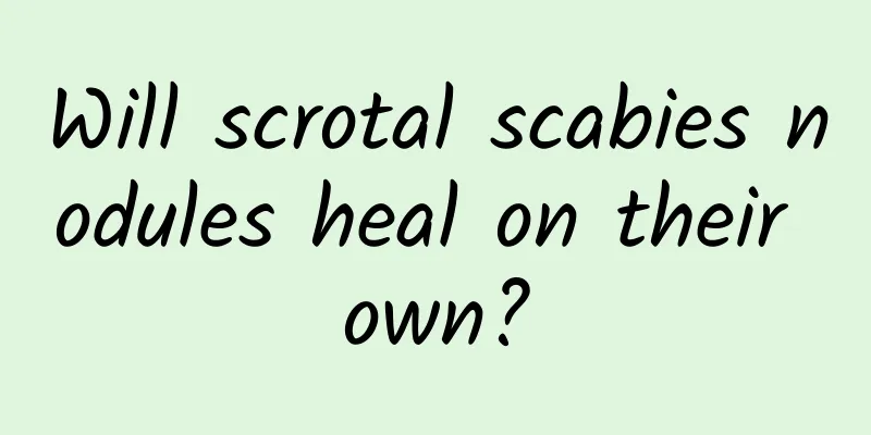 Will scrotal scabies nodules heal on their own?
