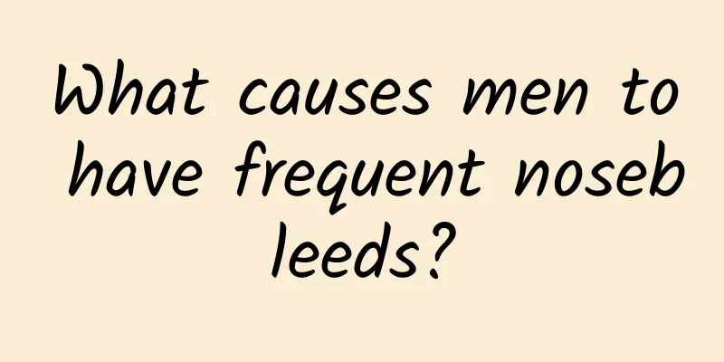 What causes men to have frequent nosebleeds?