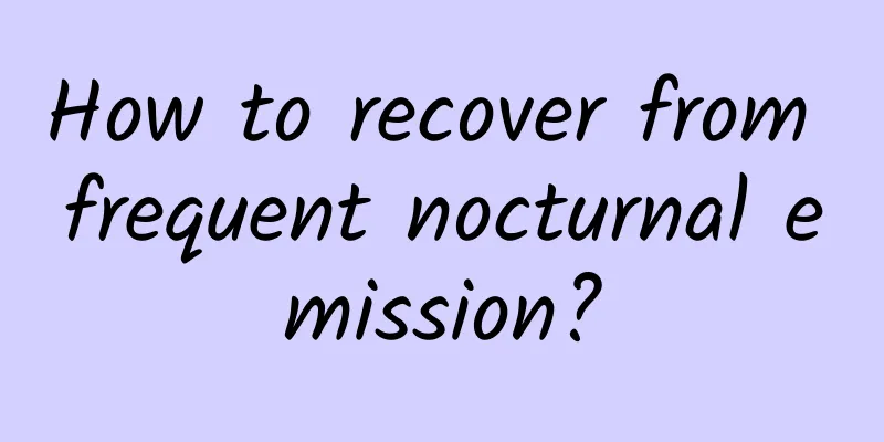 How to recover from frequent nocturnal emission?