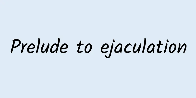 Prelude to ejaculation