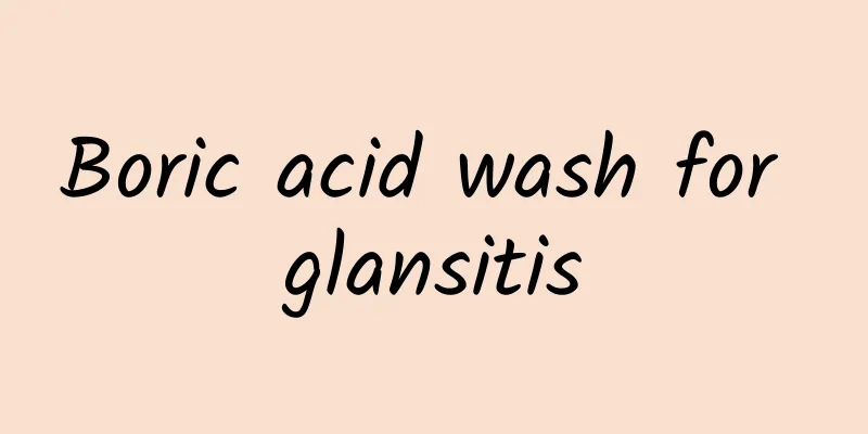 Boric acid wash for glansitis
