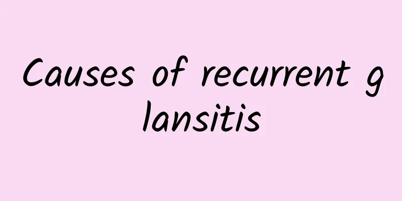 Causes of recurrent glansitis