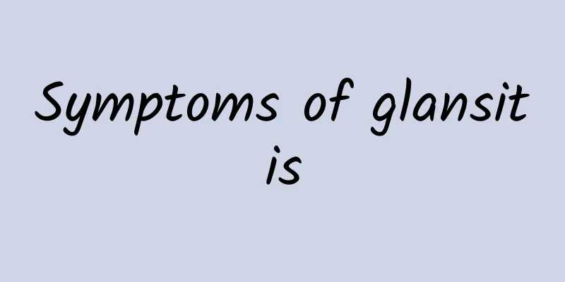 Symptoms of glansitis