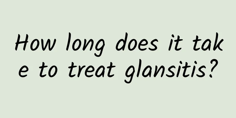 How long does it take to treat glansitis?
