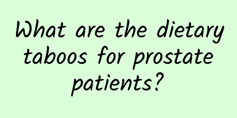 What are the dietary taboos for prostate patients?