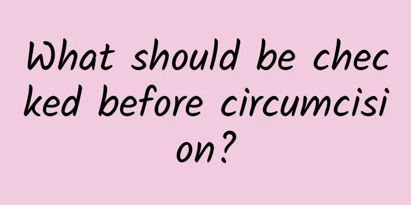 What should be checked before circumcision?