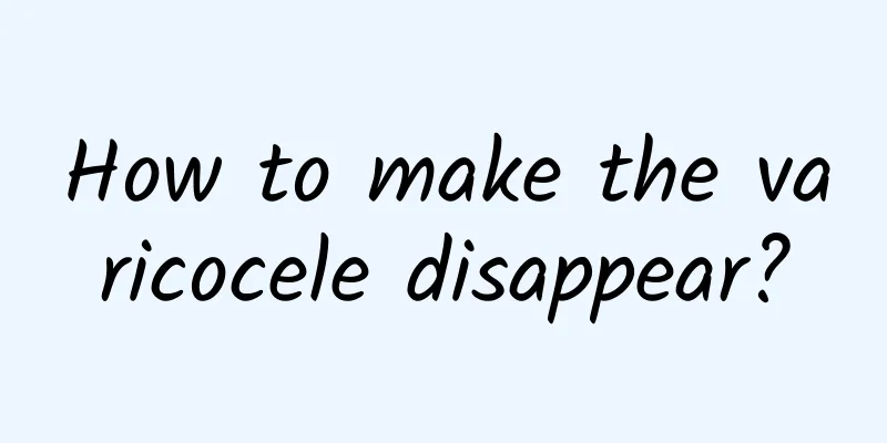 How to make the varicocele disappear?
