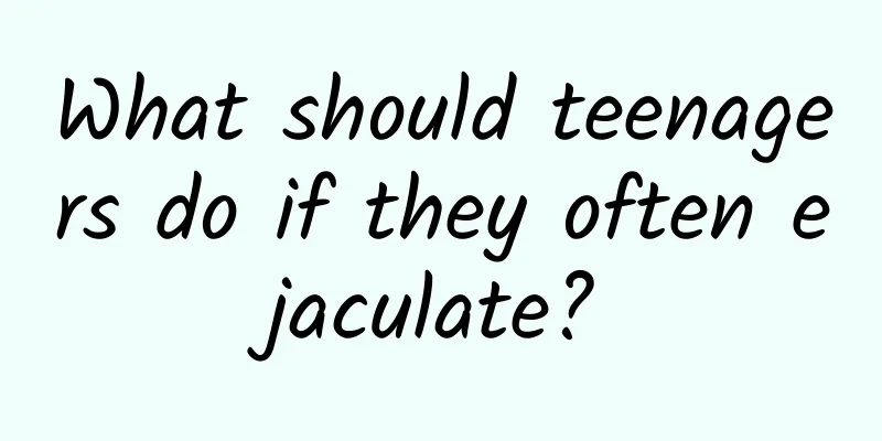 What should teenagers do if they often ejaculate?